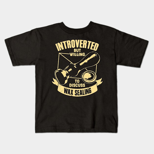 Introverted But Willing To Discuss Wax Sealing Kids T-Shirt by Dolde08